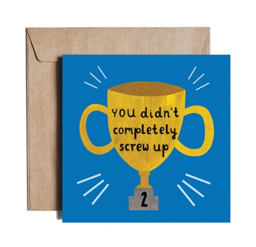 You didn't completely screw up