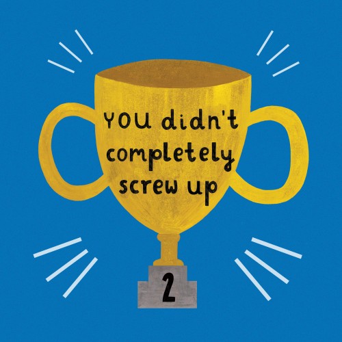 You-Didn-t-Completely-Screw-Up